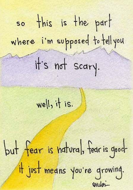 Fear means you´re growing